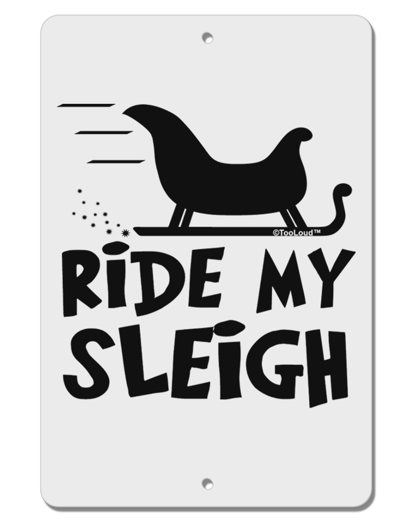 Ride My Sleigh BnW Aluminum 8 x 12" Sign-TooLoud-White-Davson Sales