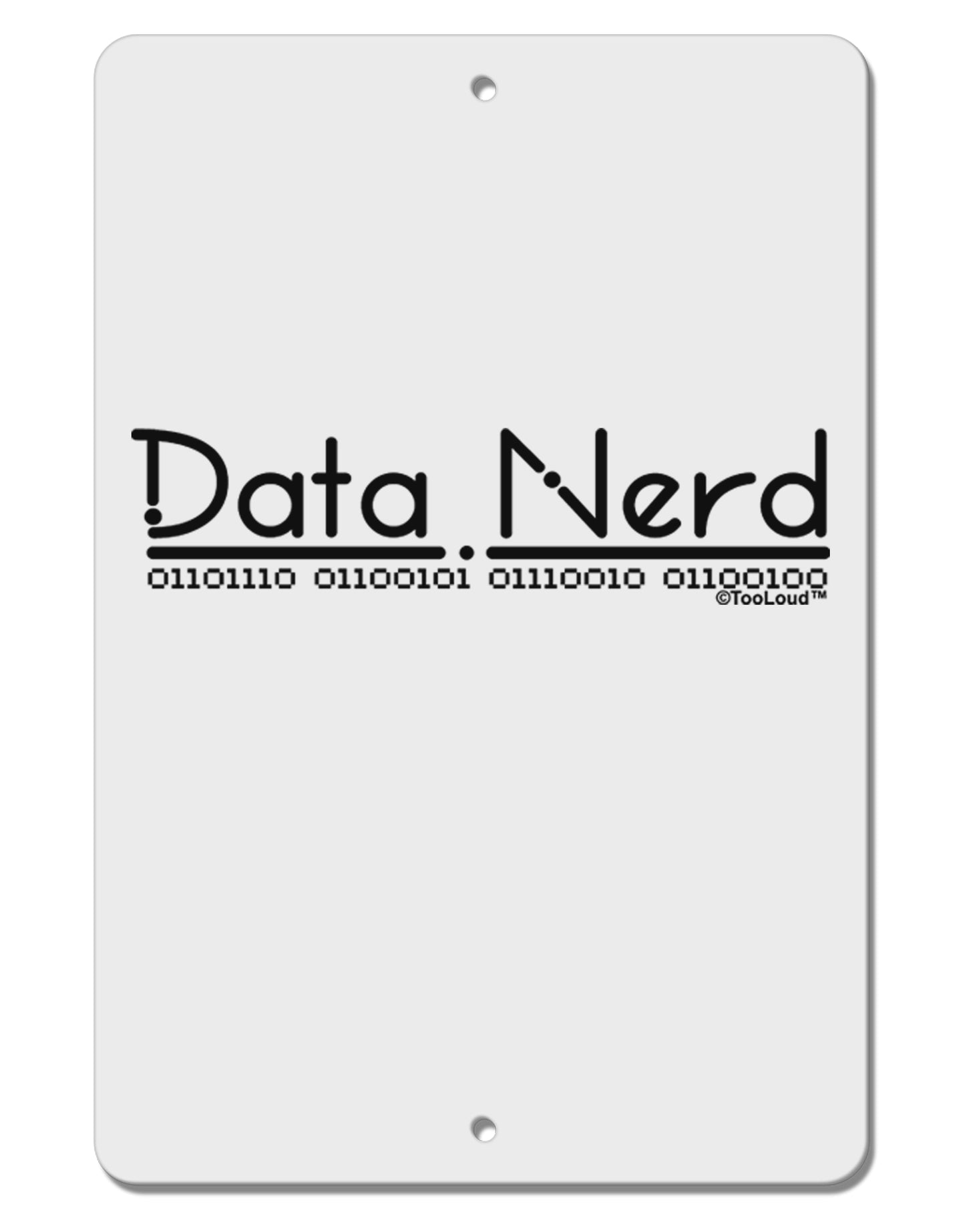 Data Nerd Aluminum 8 x 12" Sign by TooLoud-TooLoud-White-Davson Sales