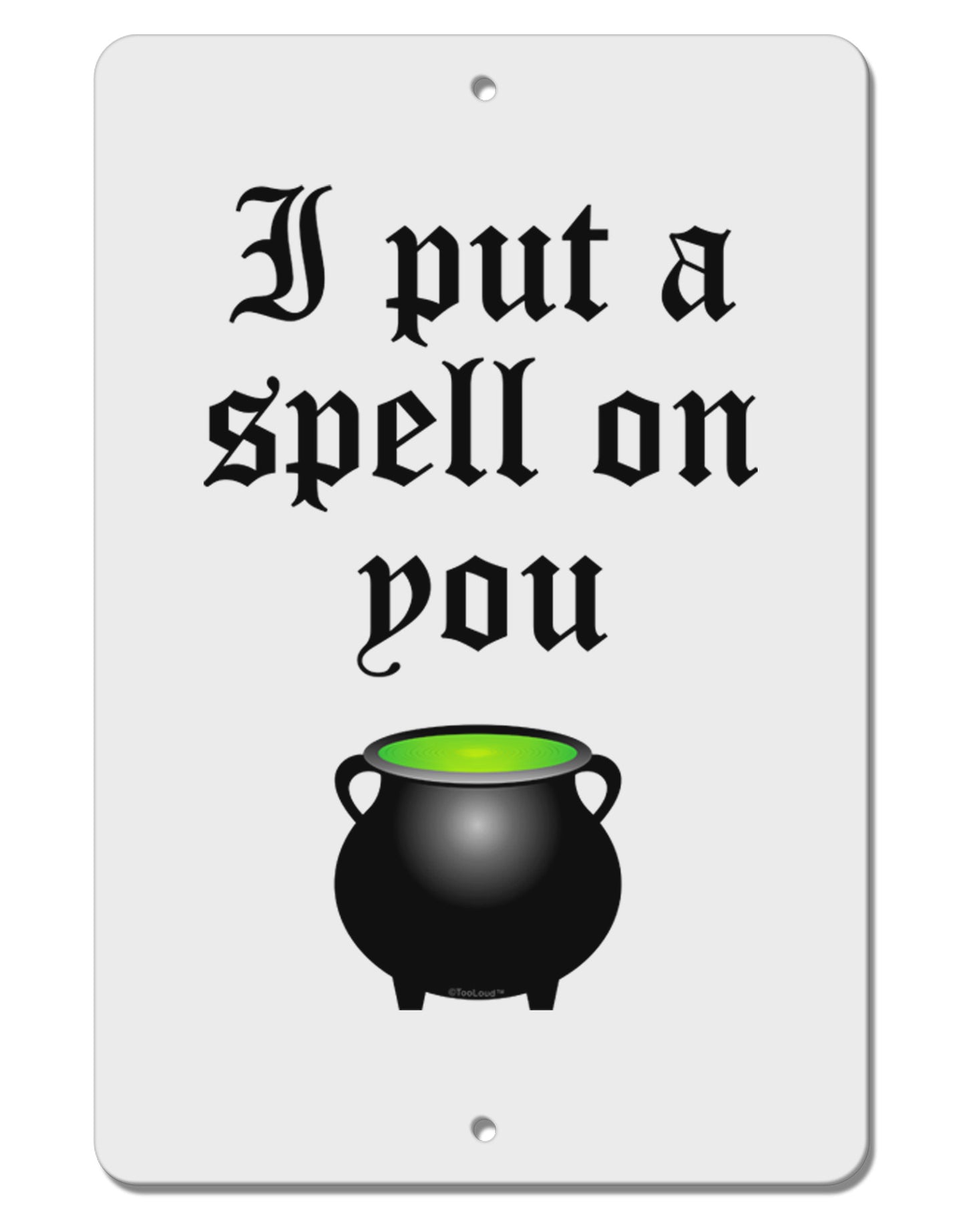 I Put A Spell On You Witches Cauldron Halloween Aluminum 8 x 12" Sign-TooLoud-White-Davson Sales