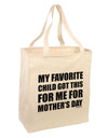 My Favorite Child Got This for Me for Mother's Day Large Grocery Tote Bag by TooLoud-Grocery Tote-TooLoud-Natural-Large-Davson Sales
