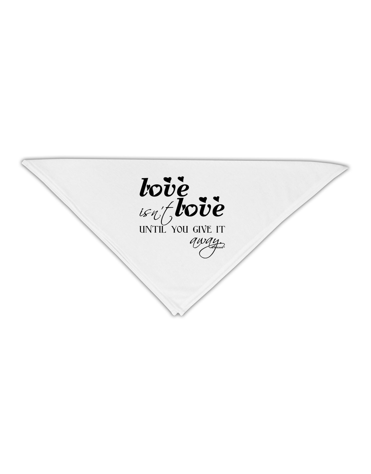 Love Isn't Love Until You Give It Away Adult 19" Square Bandana-Square Bandanas-TooLoud-White-One-Size-Adult-Davson Sales