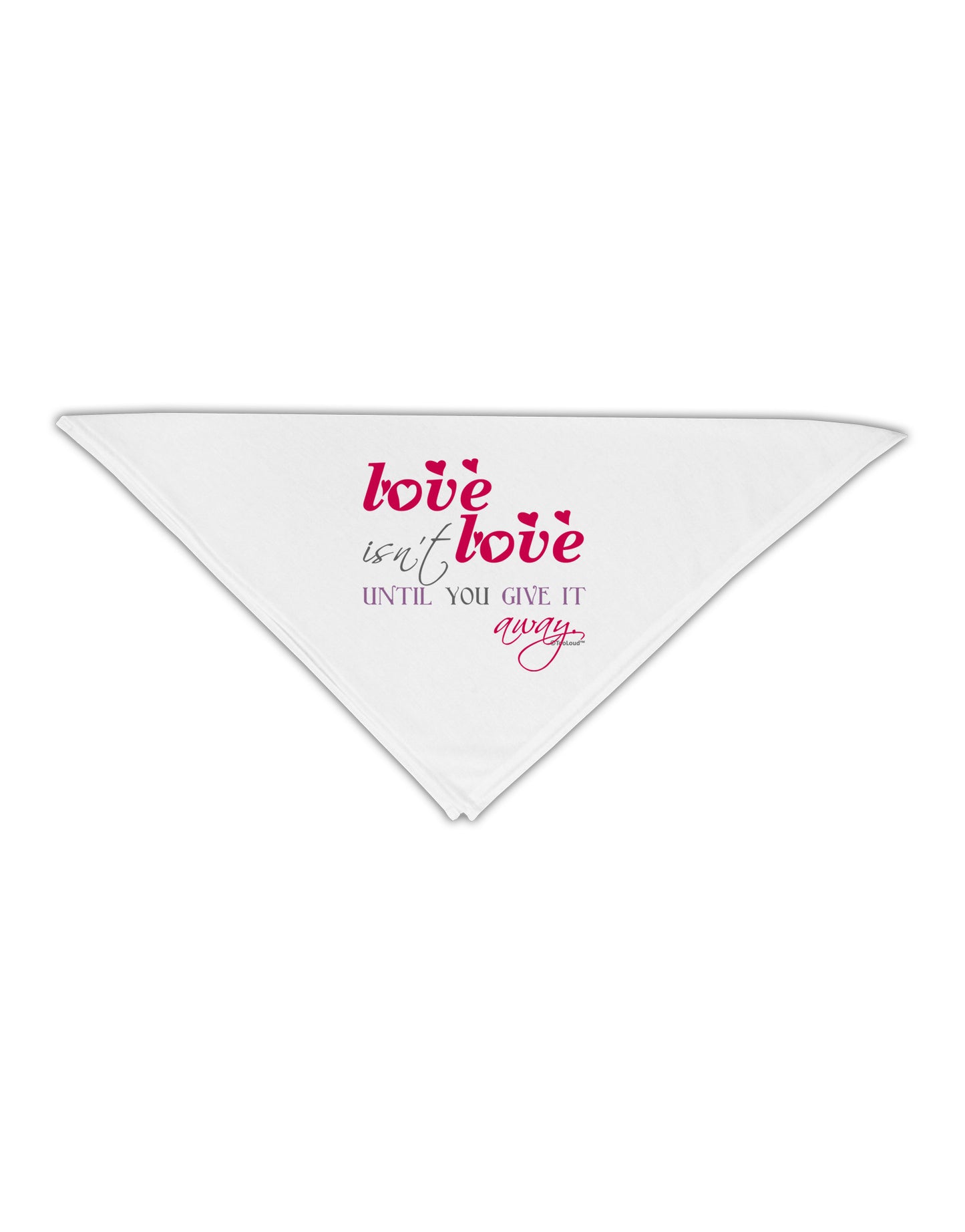 Love Isn't Love Until You Give It Away - Color Adult 19" Square Bandana-Square Bandanas-TooLoud-White-One-Size-Adult-Davson Sales