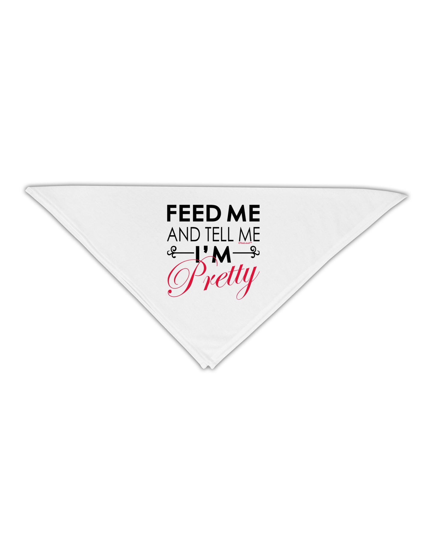 Feed Me and Tell Me I'm Pretty Adult 19" Square Bandana-Square Bandanas-TooLoud-White-One-Size-Adult-Davson Sales