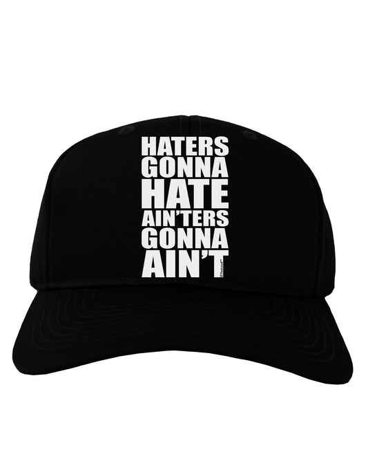 Haters Gonna Hate Ainters Gonna Aint Adult Dark Baseball Cap Hat by TooLoud-Baseball Cap-TooLoud-Black-One Size-Davson Sales