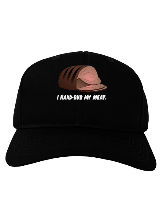 I Hand-Rub My Meat - Roast Beef Adult Dark Baseball Cap Hat-Baseball Cap-TooLoud-Black-One Size-Davson Sales