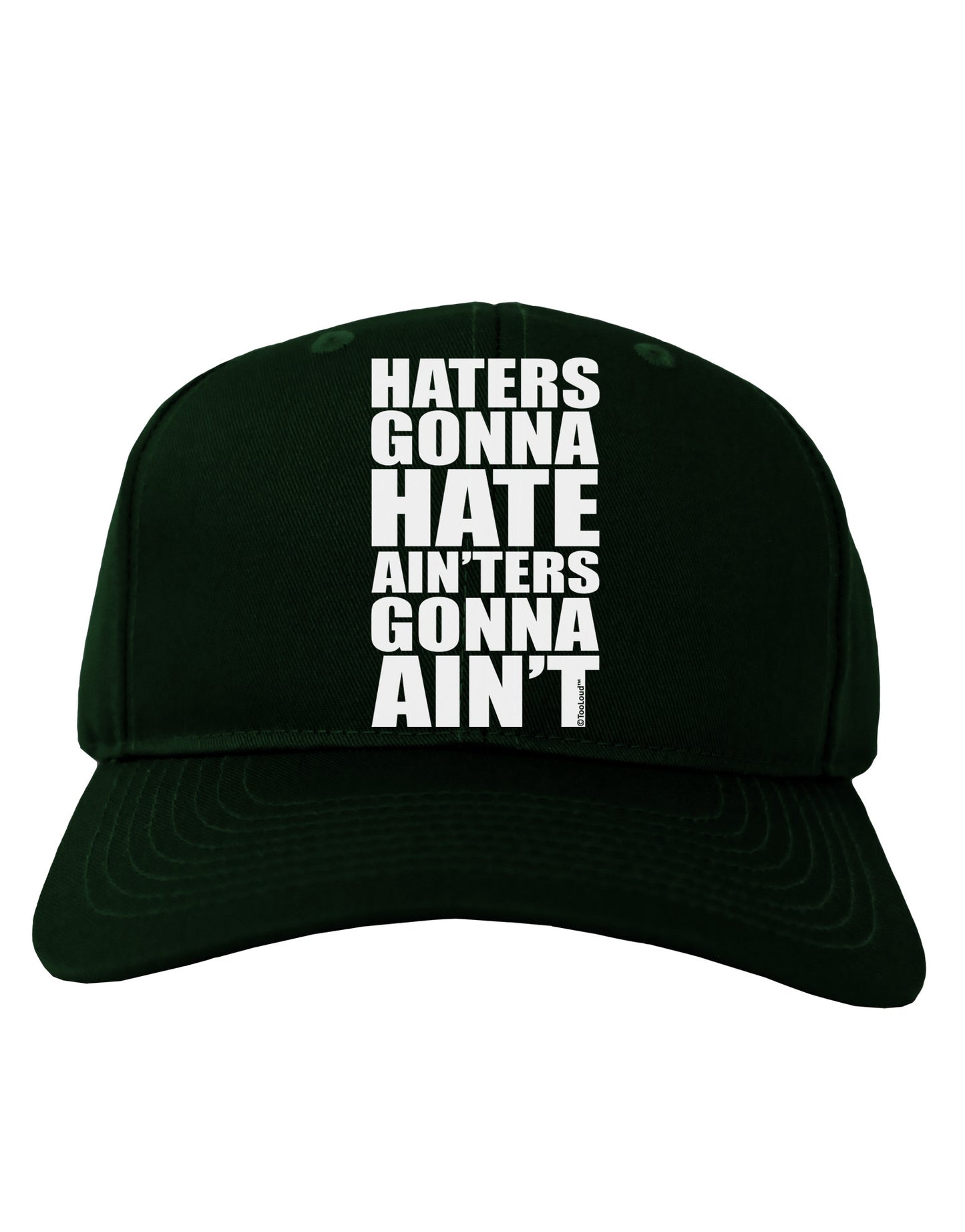 Haters Gonna Hate Ainters Gonna Aint Adult Dark Baseball Cap Hat by TooLoud-Baseball Cap-TooLoud-Hunter-Green-One Size-Davson Sales