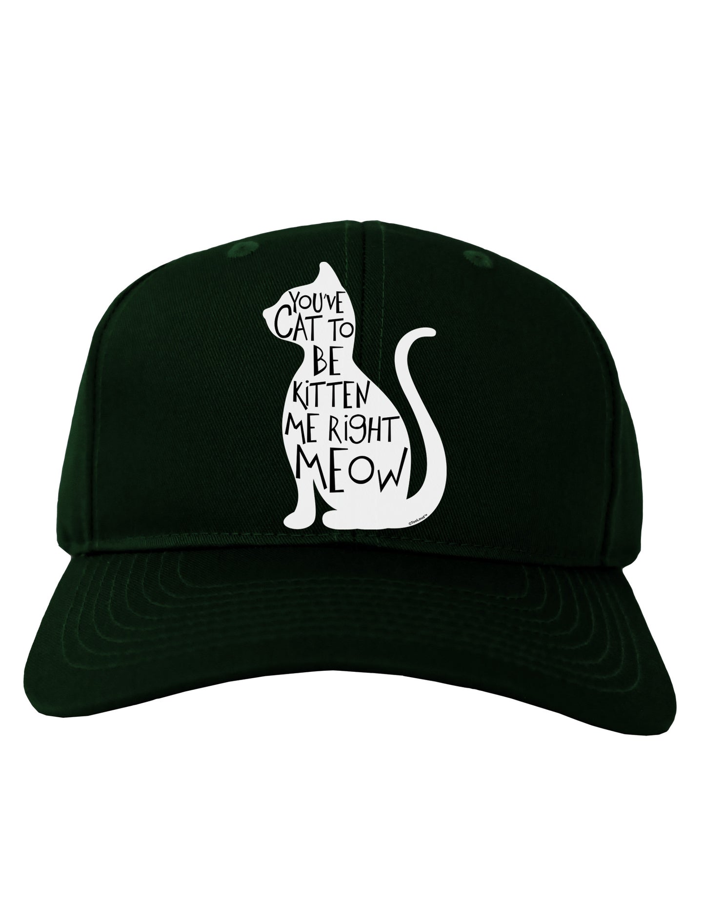 You've Cat To Be Kitten Me Right Meow Adult Dark Baseball Cap Hat-Baseball Cap-TooLoud-Hunter-Green-One Size-Davson Sales