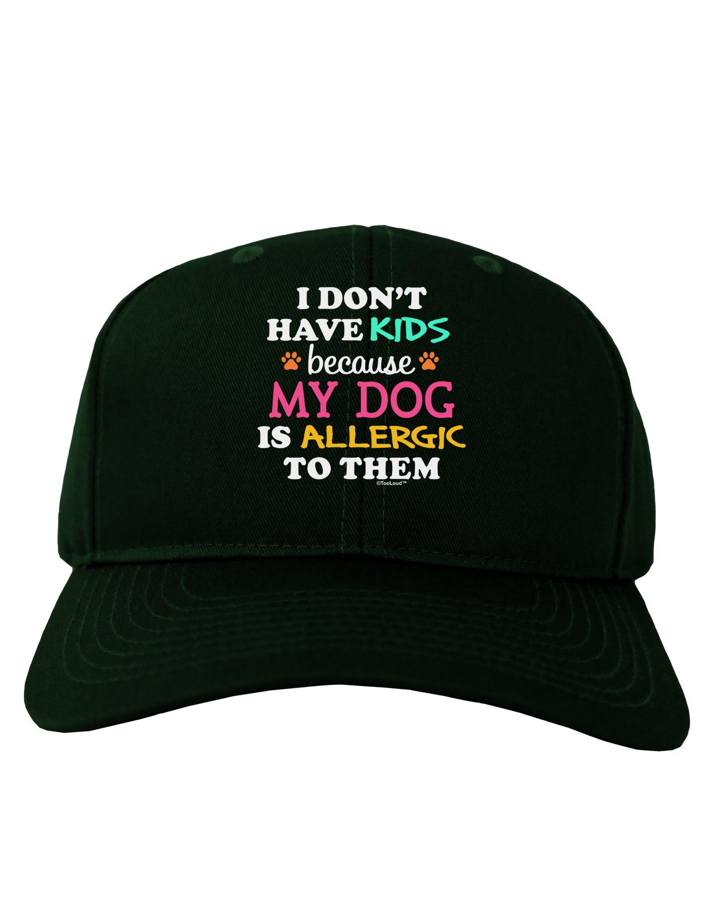 I Don't Have Kids - Dog Adult Dark Baseball Cap Hat-Baseball Cap-TooLoud-Hunter-Green-One Size-Davson Sales