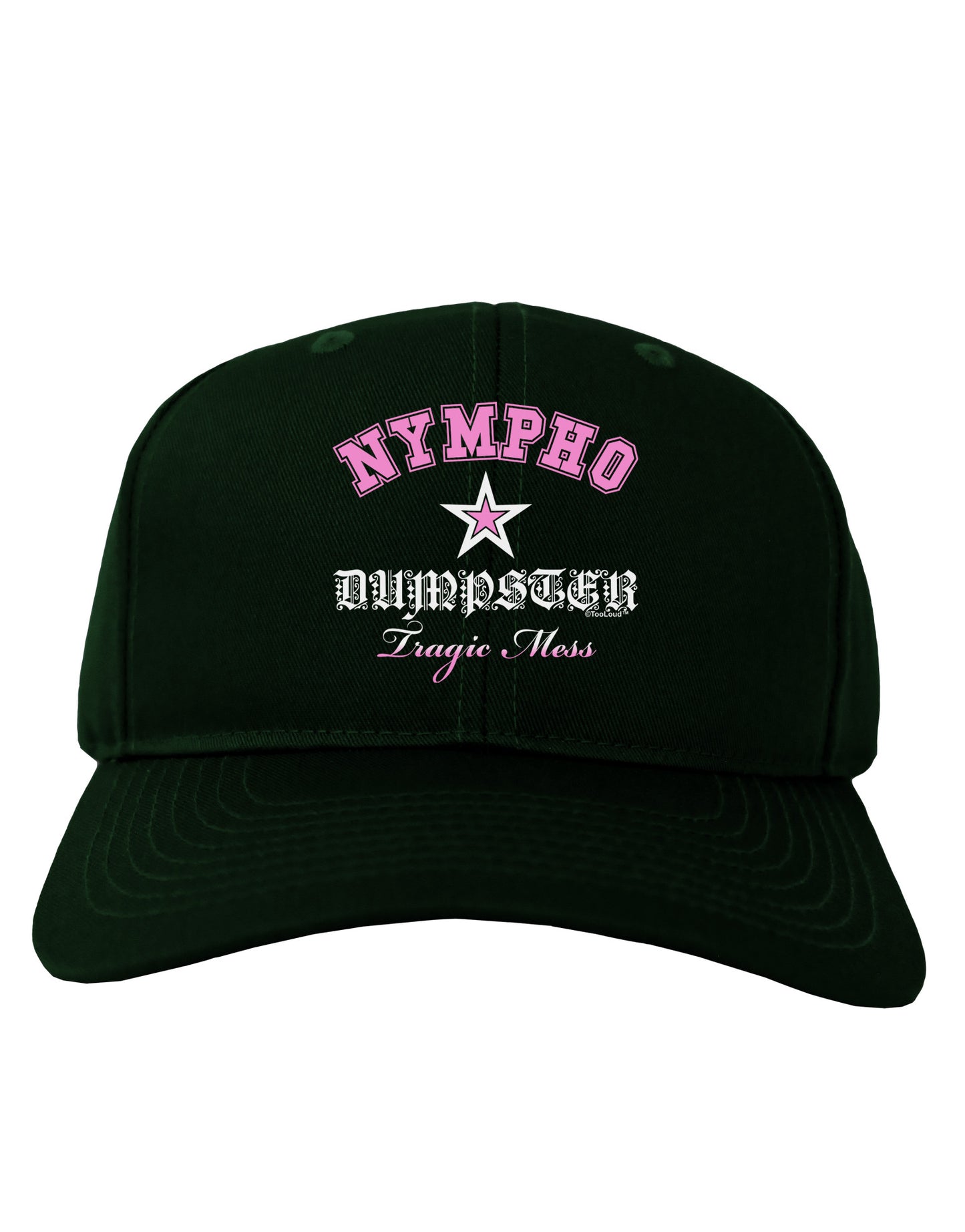 Nympho Dumpster Tragic Mess Adult Dark Baseball Cap Hat by-Baseball Cap-TooLoud-Hunter-Green-One Size-Davson Sales