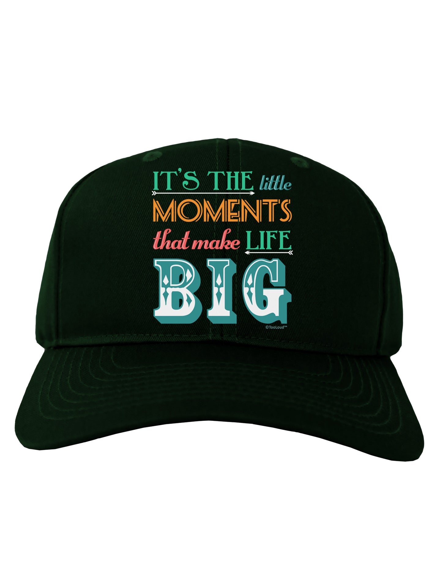 It?ÇÖs the Little Moments that Make Life Big - Color Adult Dark Baseball Cap Hat-Baseball Cap-TooLoud-Hunter-Green-One Size-Davson Sales