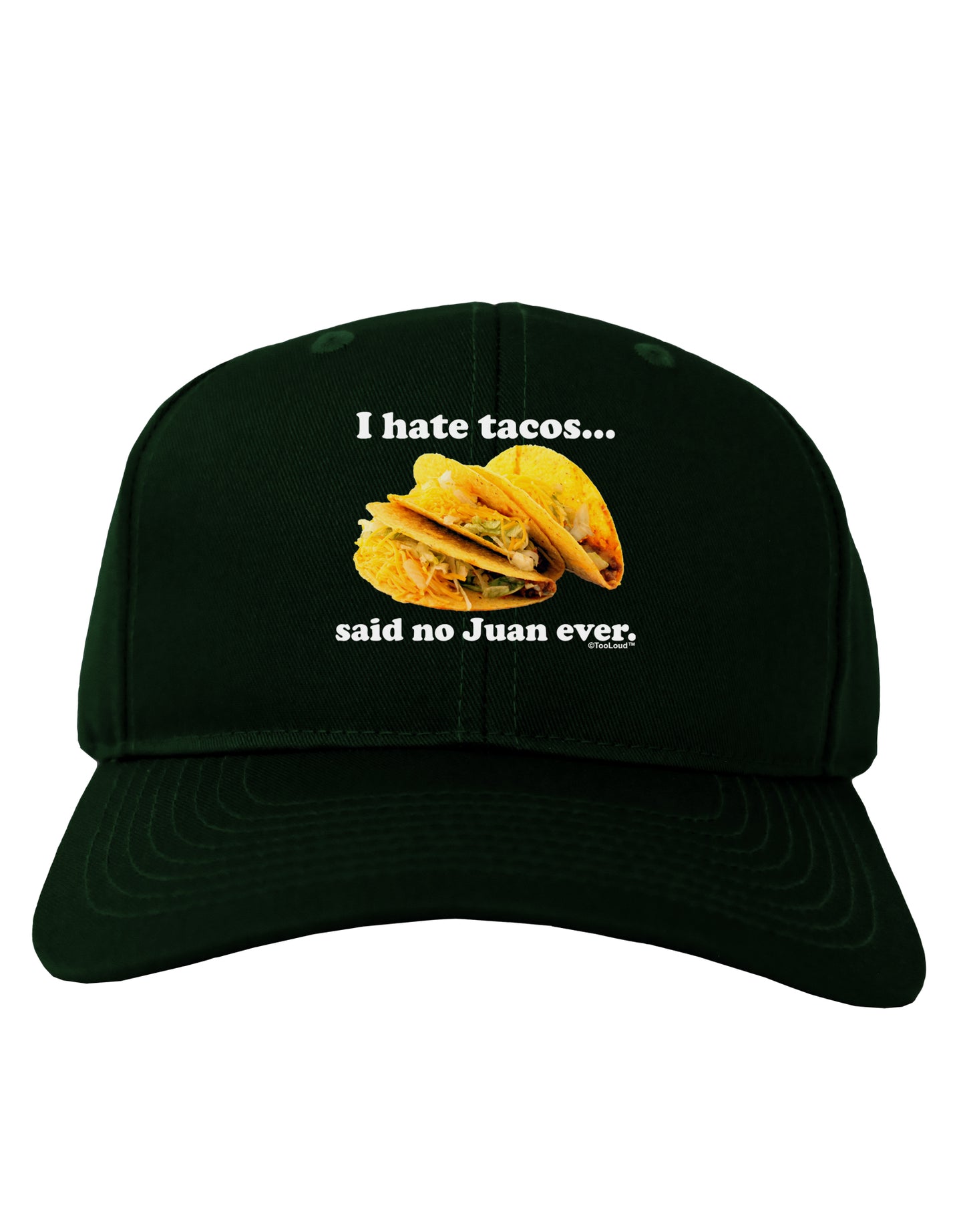 I Hate Tacos Said No Juan Ever Adult Dark Baseball Cap Hat by TooLoud-Baseball Cap-TooLoud-Hunter-Green-One Size-Davson Sales