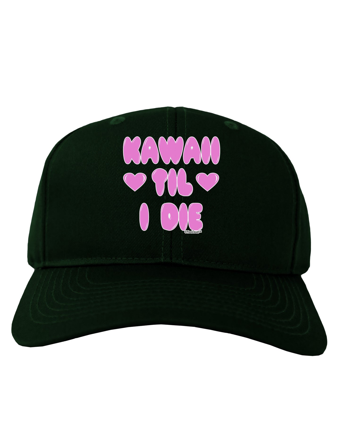 Kawaii Til I Die - Design - Magenta Adult Dark Baseball Cap Hat by TooLoud-Baseball Cap-TooLoud-Hunter-Green-One Size-Davson Sales