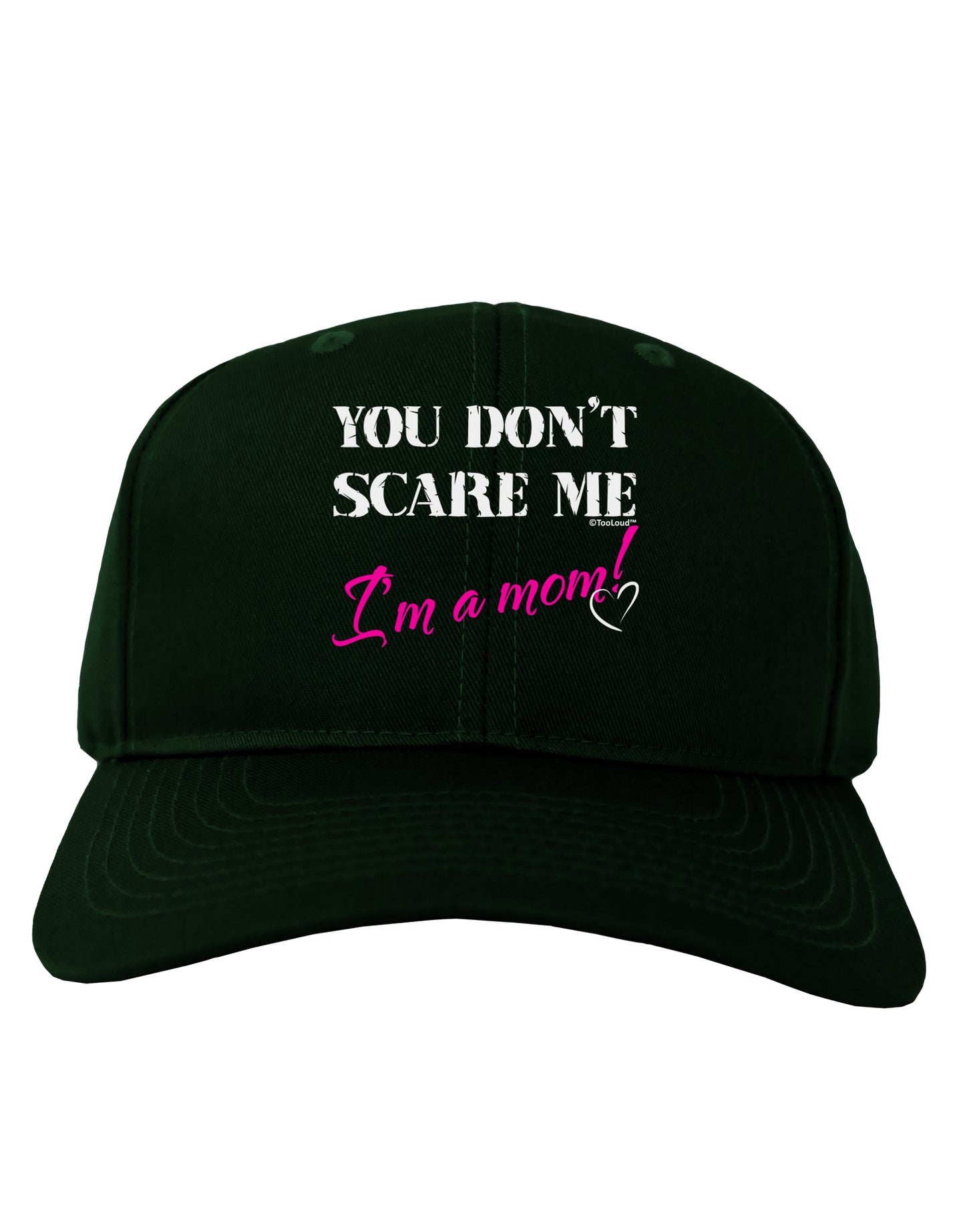 You Don't Scare Me - I'm a Mom Adult Dark Baseball Cap Hat by TooLoud-Baseball Cap-TooLoud-Hunter-Green-One Size-Davson Sales