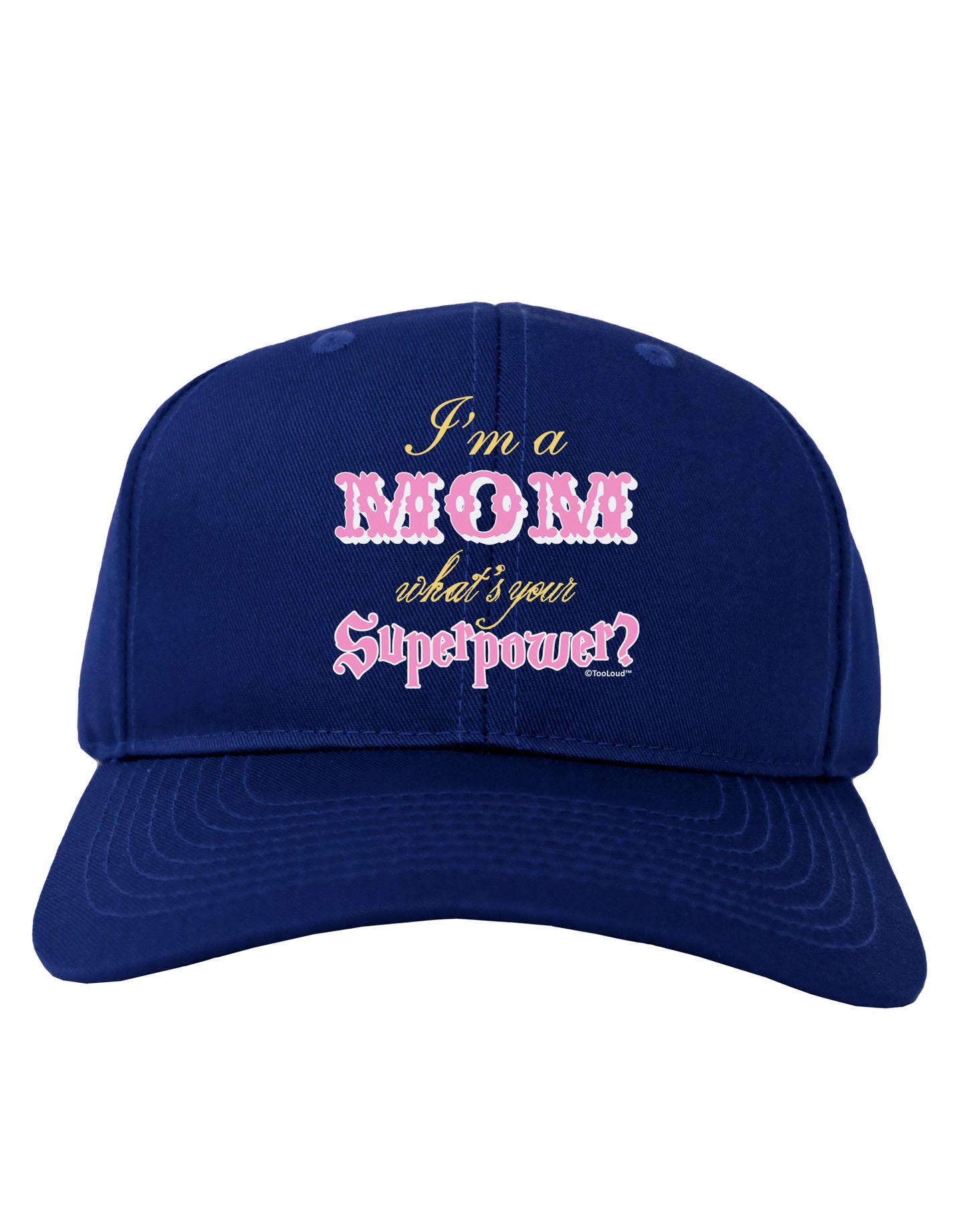 I'm a Mom - What's Your Superpower - Pink Adult Dark Baseball Cap Hat by TooLoud-Baseball Cap-TooLoud-Royal-Blue-One Size-Davson Sales