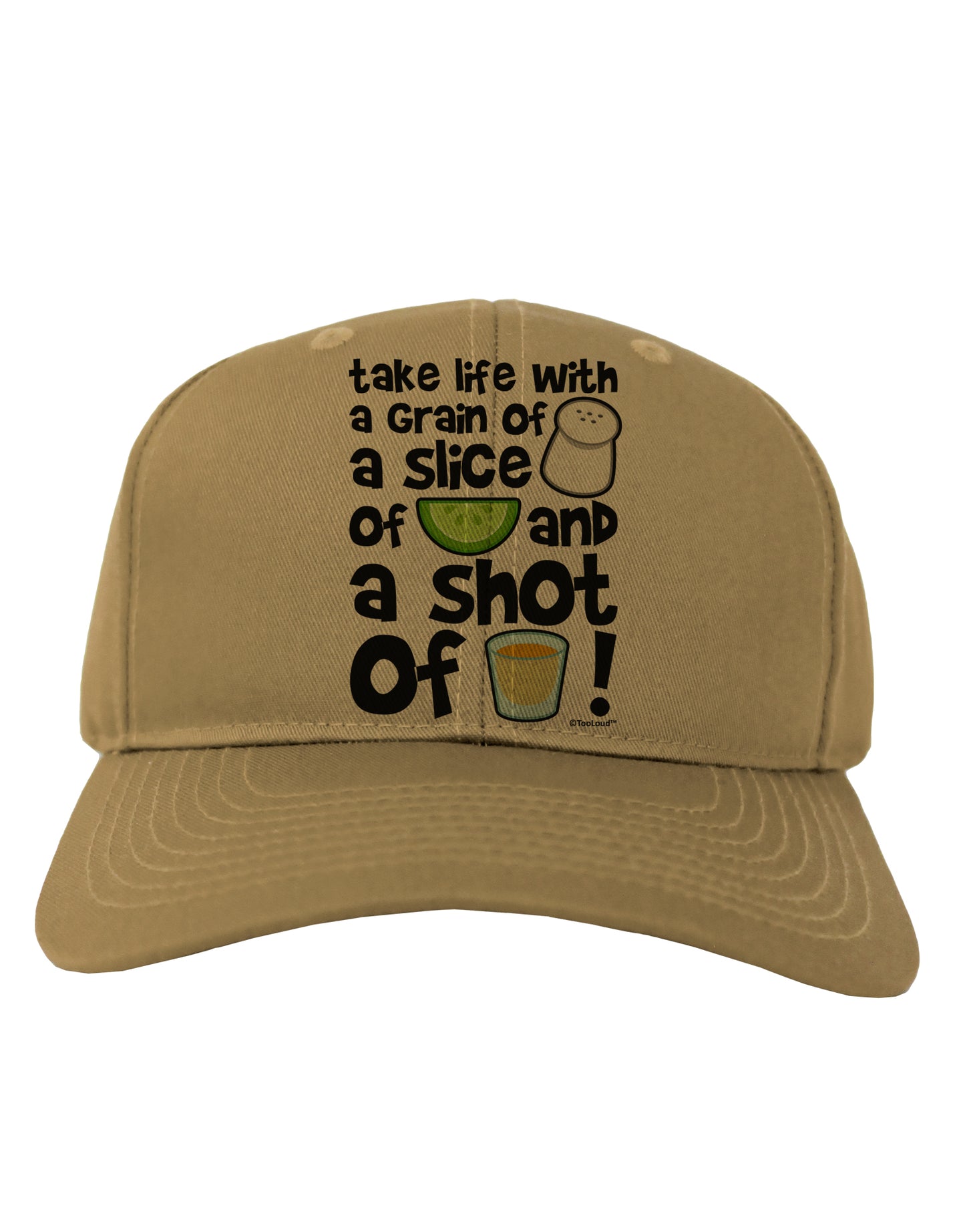 Take Life with a Grain of Salt and a Shot of Tequila Adult Baseball Cap Hat by TooLoud-Baseball Cap-TooLoud-Khaki-One Size-Davson Sales