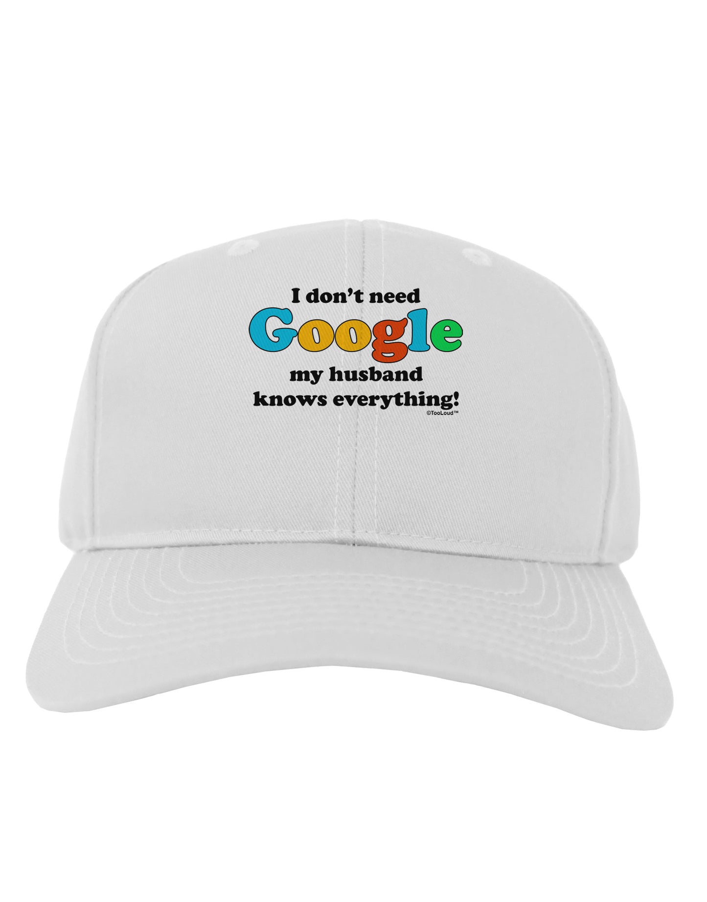 I Don't Need Google - Husband Adult Baseball Cap Hat-Baseball Cap-TooLoud-White-One Size-Davson Sales