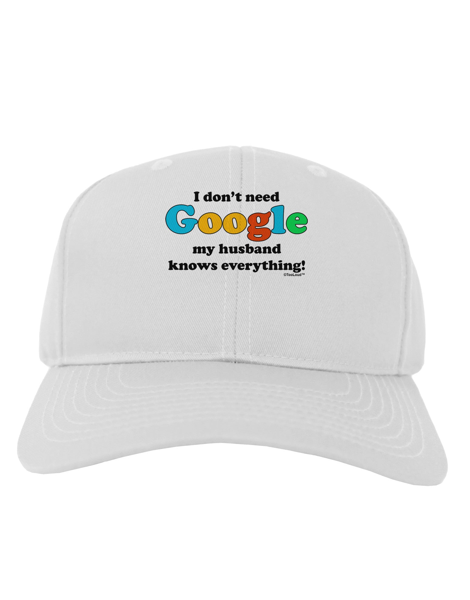 I Don't Need Google - Husband Adult Baseball Cap Hat-Baseball Cap-TooLoud-White-One Size-Davson Sales