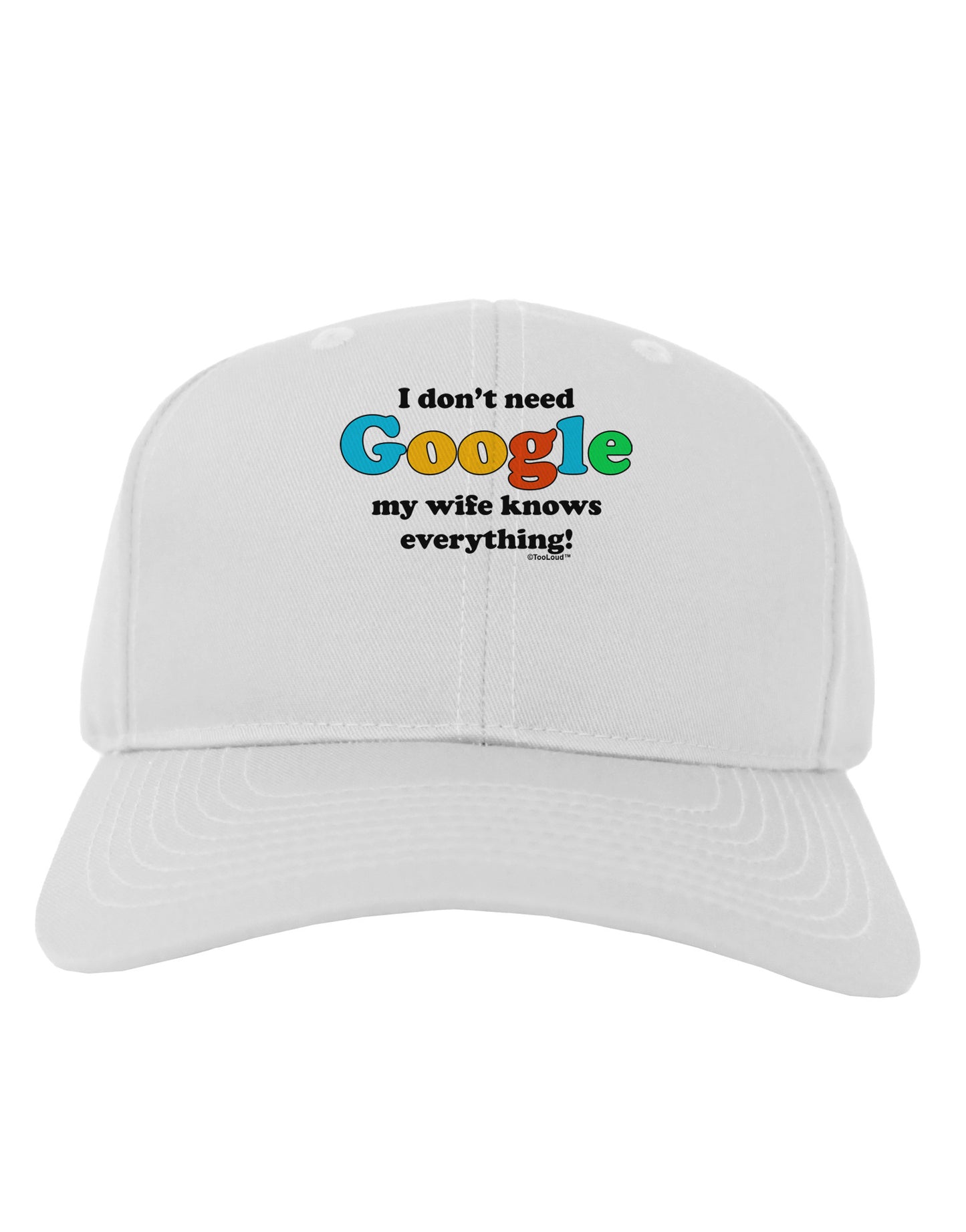 I Don't Need Google - Wife Adult Baseball Cap Hat-Baseball Cap-TooLoud-White-One Size-Davson Sales