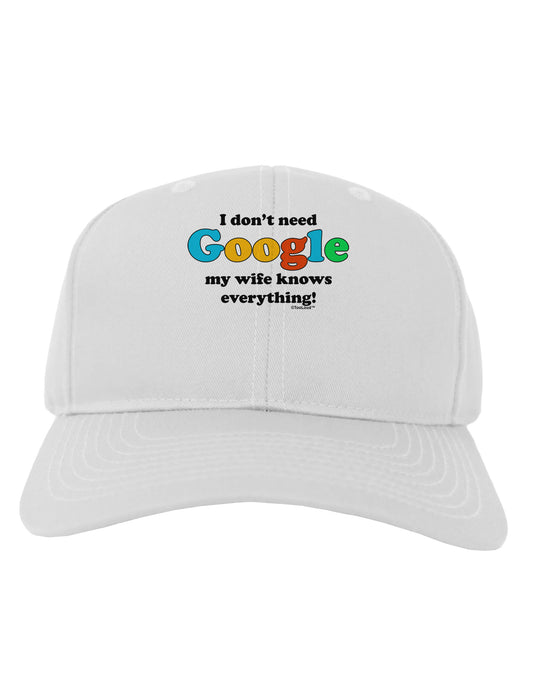 I Don't Need Google - Wife Adult Baseball Cap Hat-Baseball Cap-TooLoud-White-One Size-Davson Sales