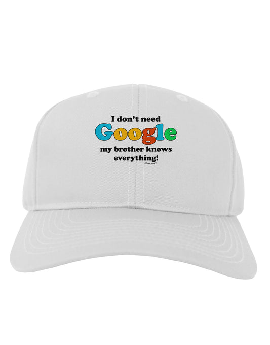 I Don't Need Google - Brother Adult Baseball Cap Hat-Baseball Cap-TooLoud-White-One Size-Davson Sales