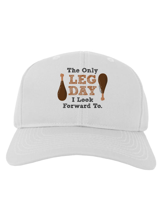 Leg Day - Turkey Leg Adult Baseball Cap Hat-Baseball Cap-TooLoud-White-One Size-Davson Sales