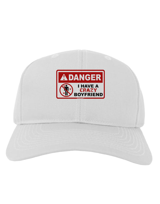 Danger - Crazy Boyfriend Adult Baseball Cap Hat-Baseball Cap-TooLoud-White-One Size-Davson Sales