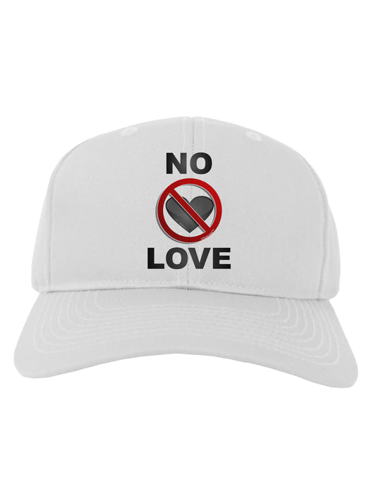 No Love Symbol with Text Adult Baseball Cap Hat-Baseball Cap-TooLoud-White-One Size-Davson Sales