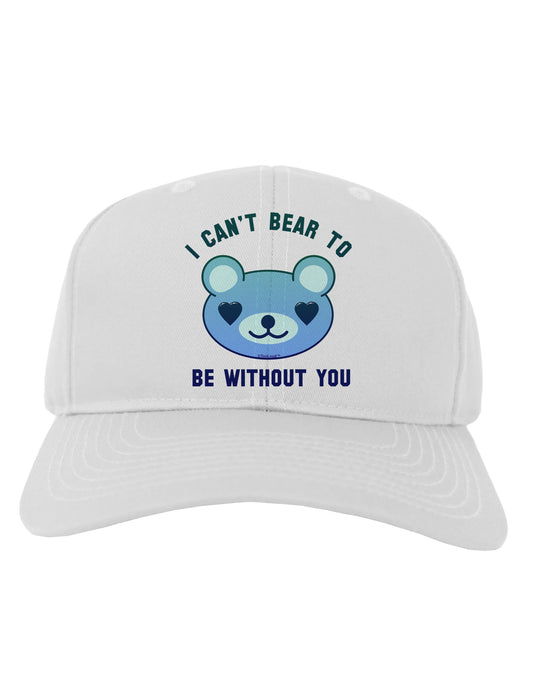 I Can't Bear to be Without You Blue Adult Baseball Cap Hat by-Baseball Cap-TooLoud-White-One Size-Davson Sales