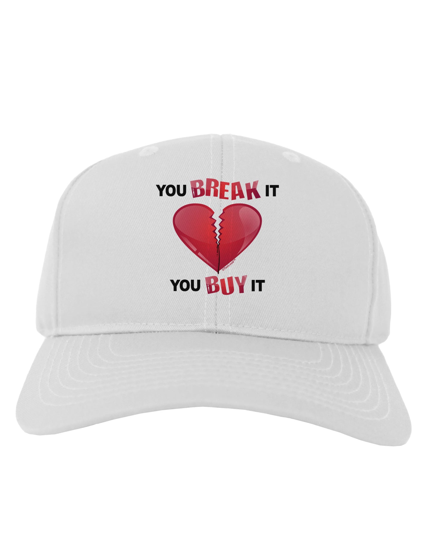 You Break It You Buy It Heart Adult Baseball Cap Hat-Baseball Cap-TooLoud-White-One Size-Davson Sales