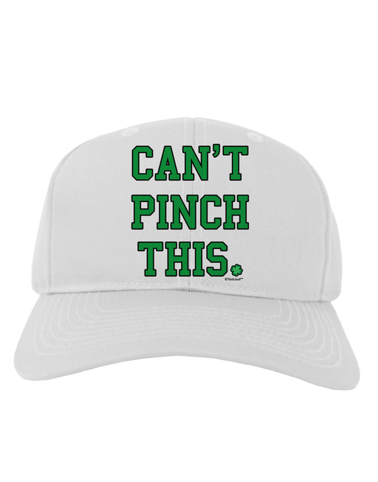 Can't Pinch This - St. Patrick's Day Adult Baseball Cap Hat by TooLoud-Baseball Cap-TooLoud-White-One Size-Davson Sales