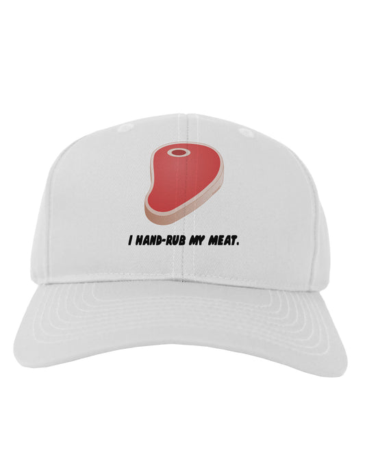 I Hand-Rub My Meat - Steak Adult Baseball Cap Hat-Baseball Cap-TooLoud-White-One Size-Davson Sales