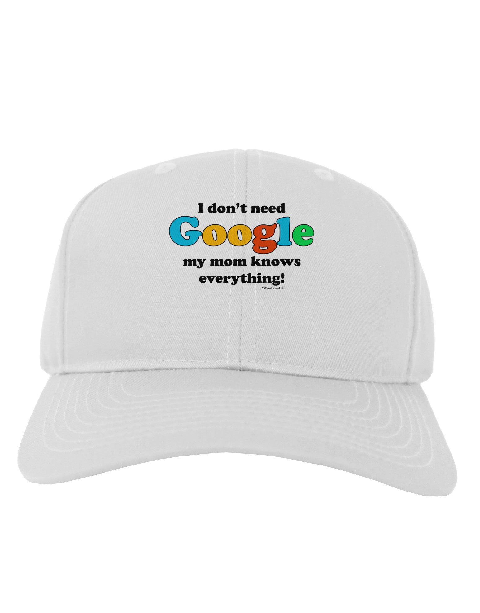 I Don't Need Google - Mom Adult Baseball Cap Hat-Baseball Cap-TooLoud-White-One Size-Davson Sales
