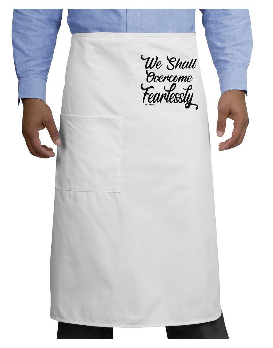 We shall Overcome Fearlessly Adult Bistro Apron-Bistro Apron-TooLoud-White-One-Size-Adult-Davson Sales