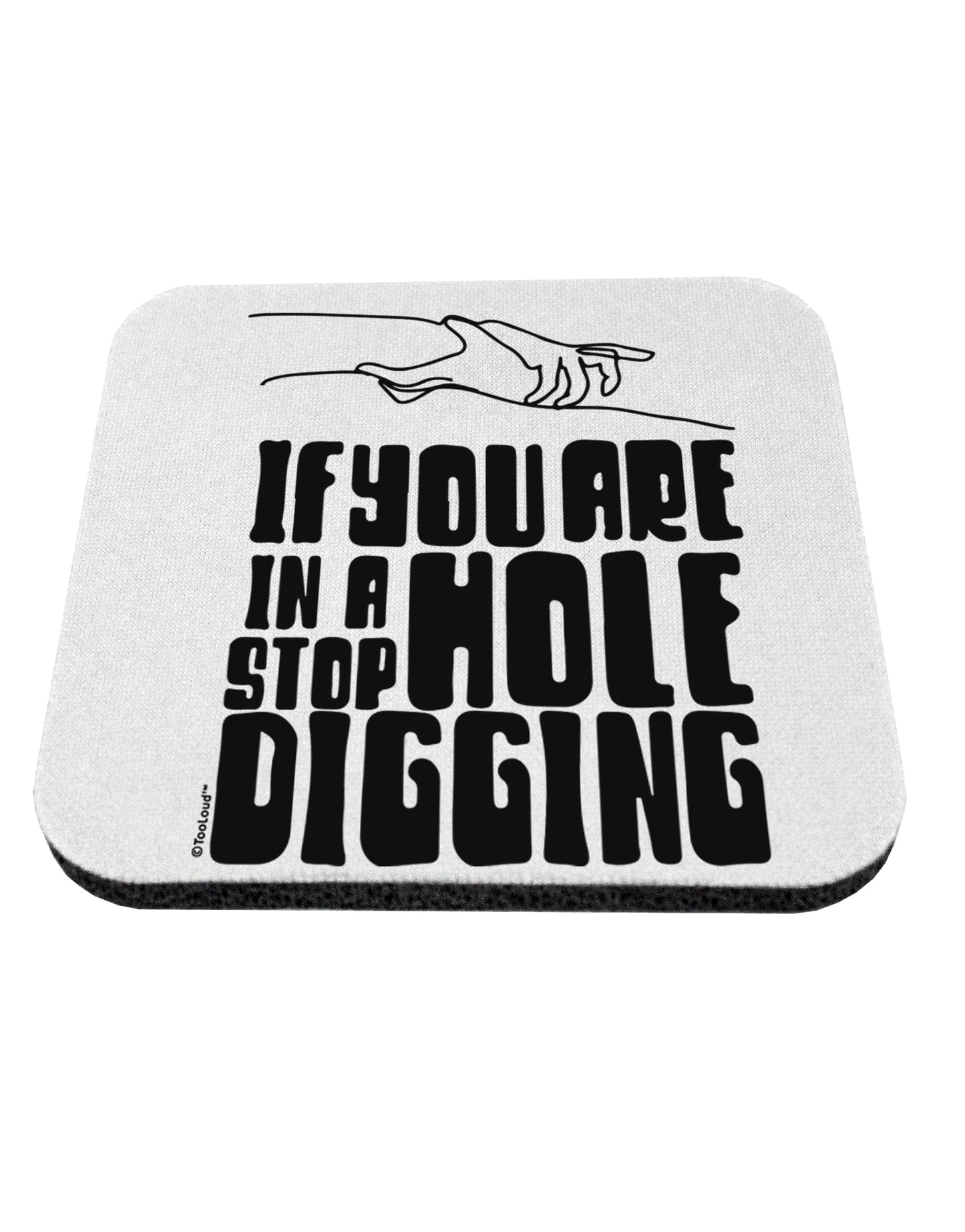 TooLoud If you are in a hole stop digging Coaster-Coasters-TooLoud-1 Piece-Davson Sales