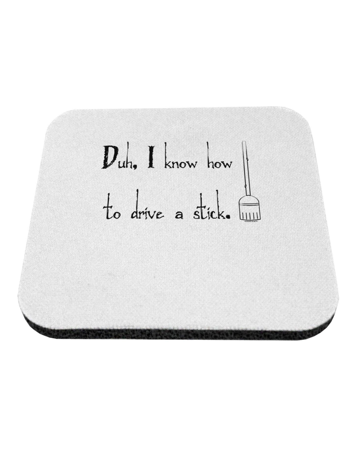 Duh I know How to Drive a Stick - Funny Coaster-Coasters-TooLoud-White-Davson Sales