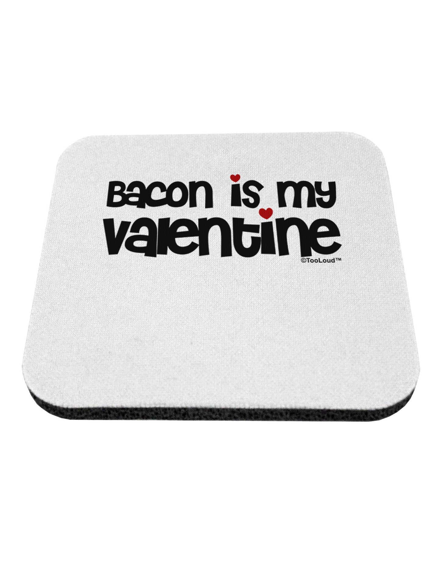 Bacon is My Valentine Coaster by TooLoud-Coasters-TooLoud-White-Davson Sales