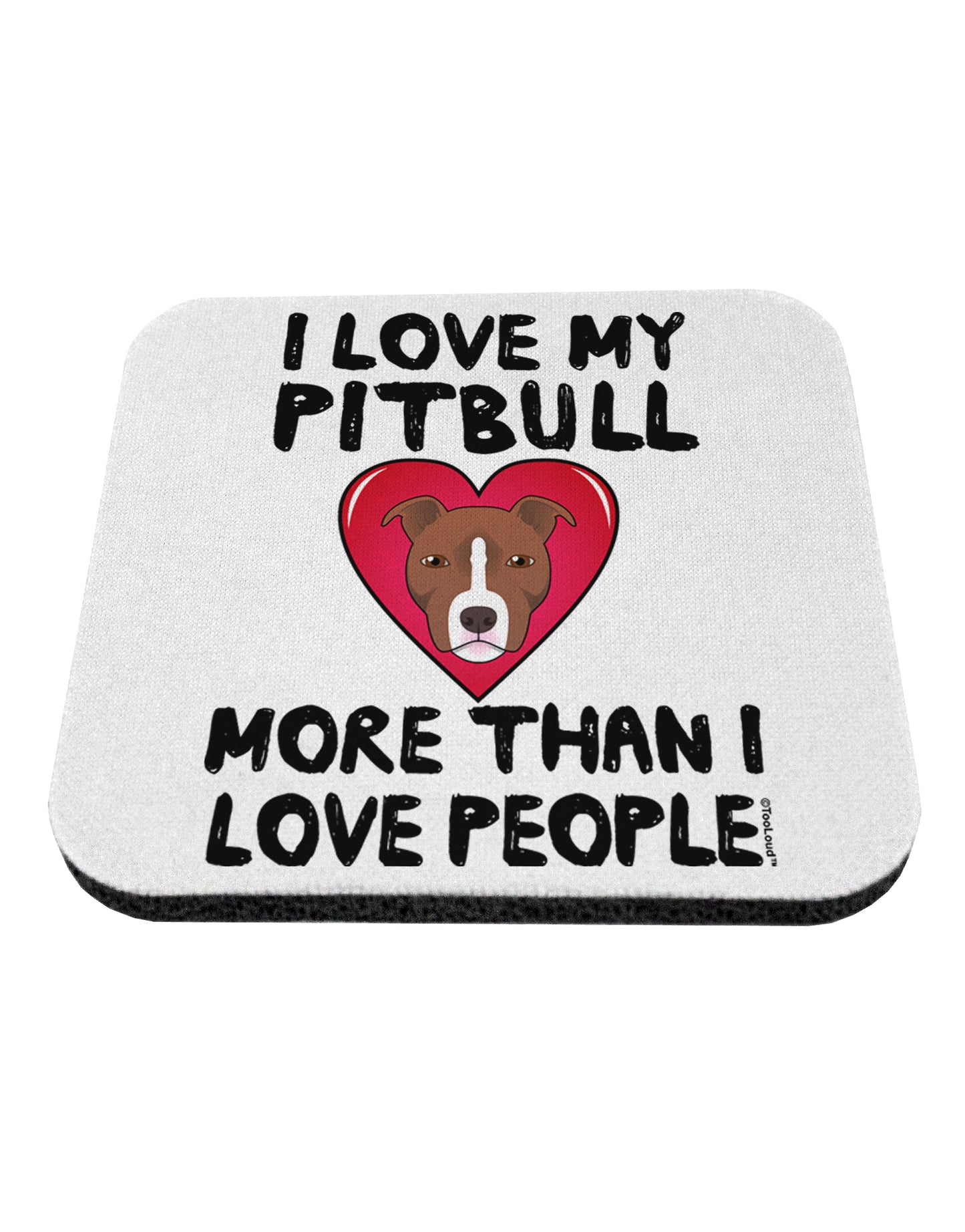 Love Pitbull More Than People Coaster by TooLoud-Coasters-TooLoud-1-Davson Sales