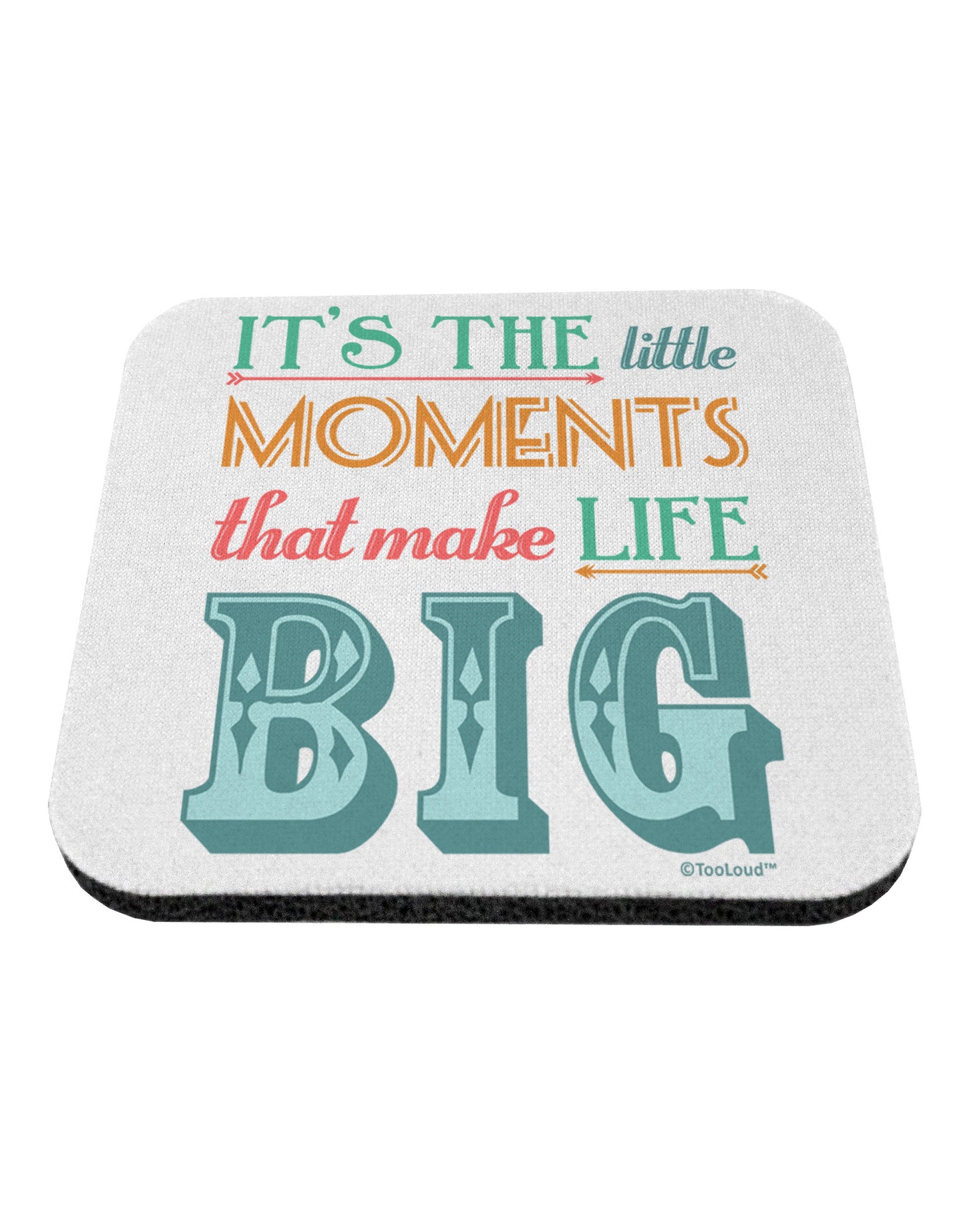 It’s the Little Moments that Make Life Big - Color Coaster-Coasters-TooLoud-White-Davson Sales