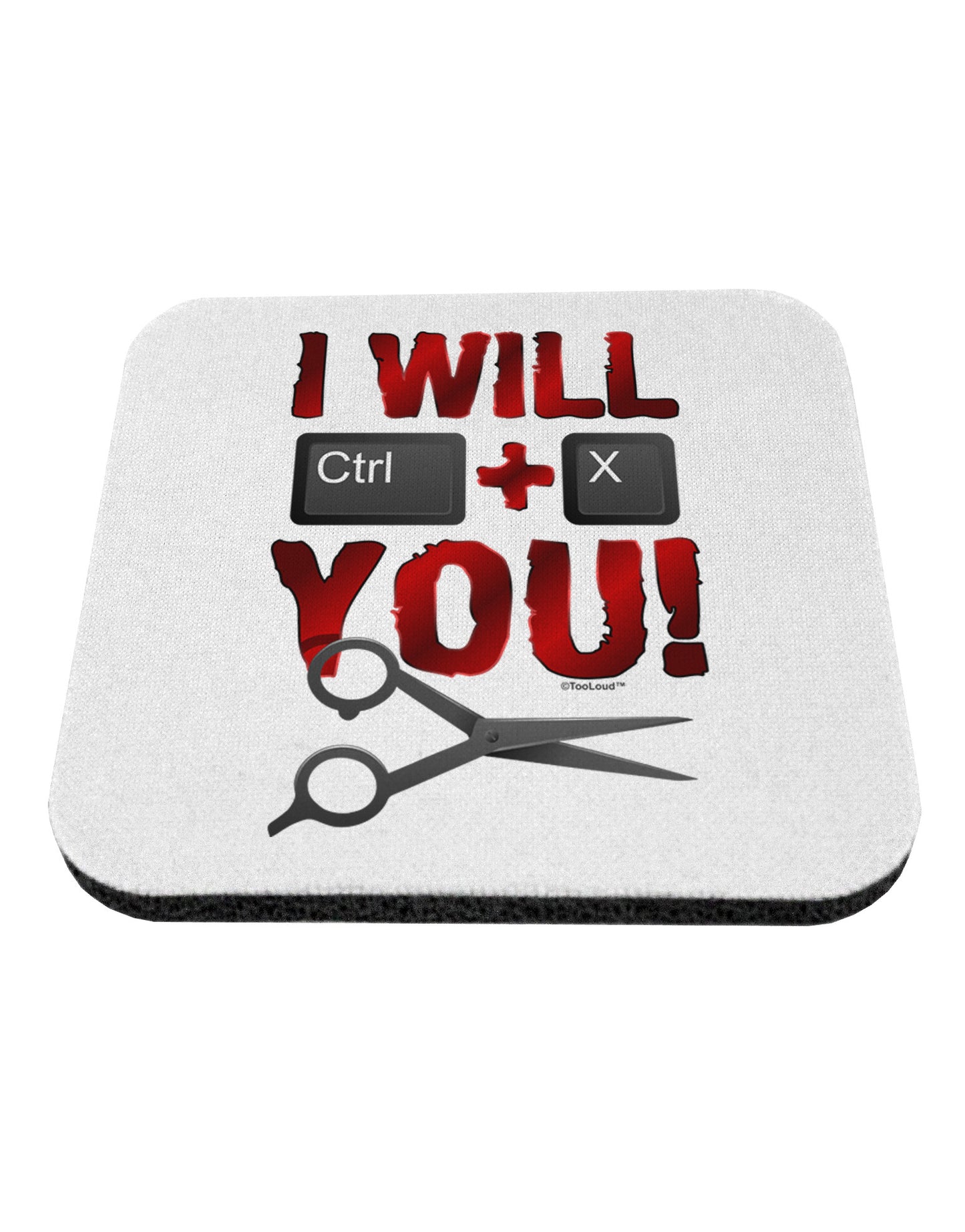 I Will Ctrl X You Coaster-Coasters-TooLoud-1-Davson Sales