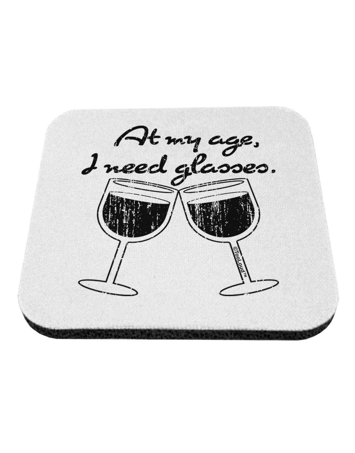At My Age I Need Glasses - Wine Distressed Coaster by TooLoud-Coasters-TooLoud-White-Davson Sales
