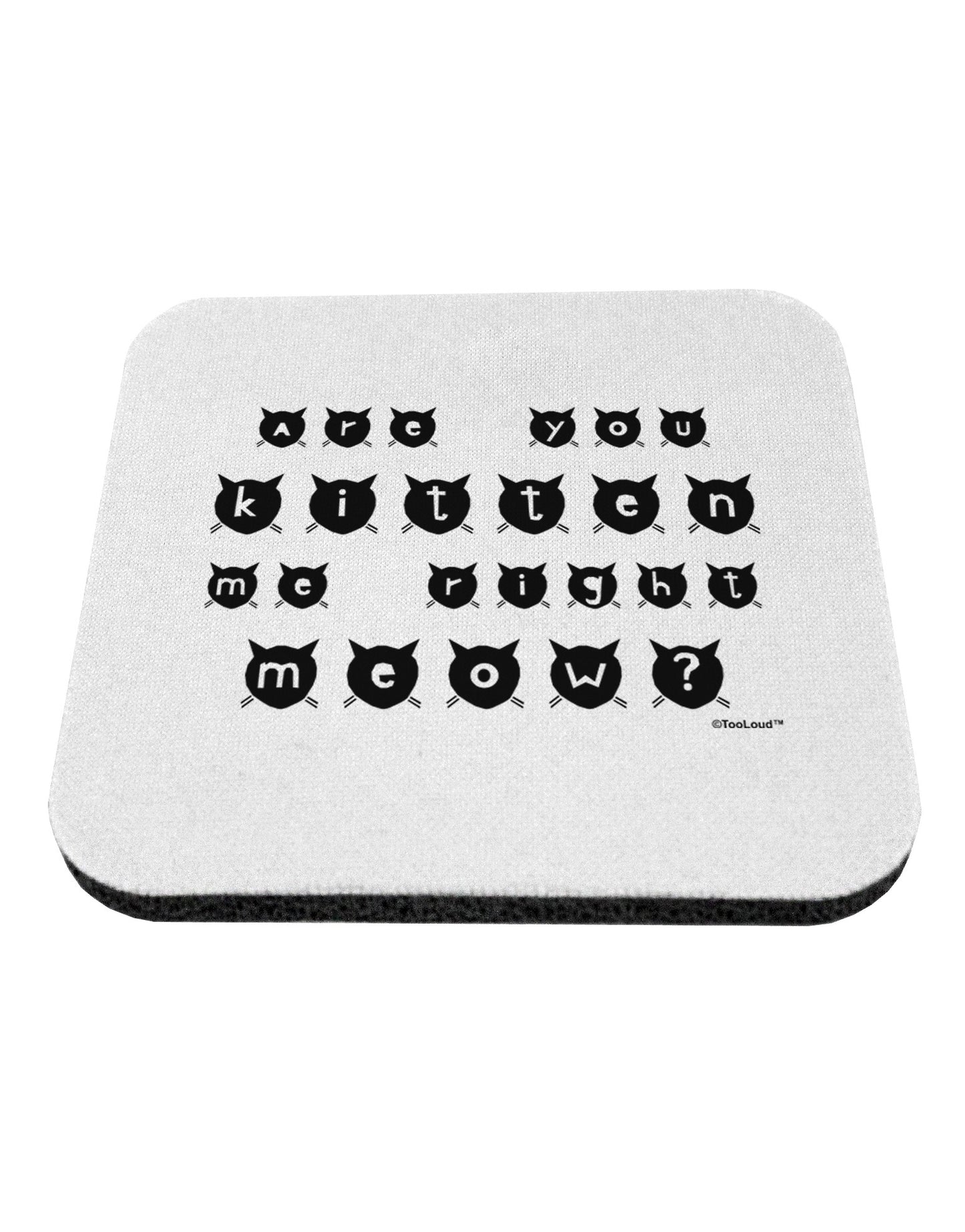 Are You Kitten Me Right Meow Cats Coaster-Coasters-TooLoud-White-Davson Sales