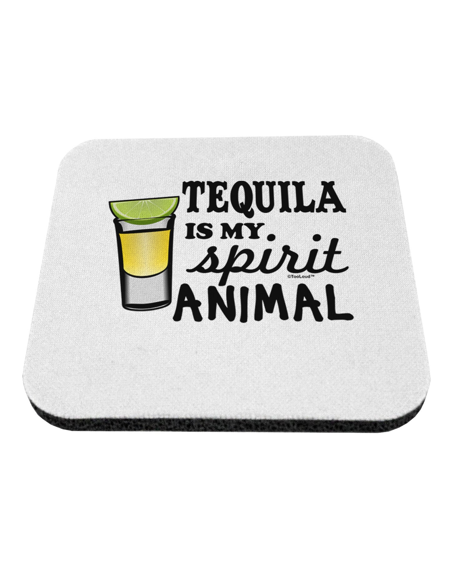 Tequila Is My Spirit Animal Coaster-Coasters-TooLoud-1-Davson Sales