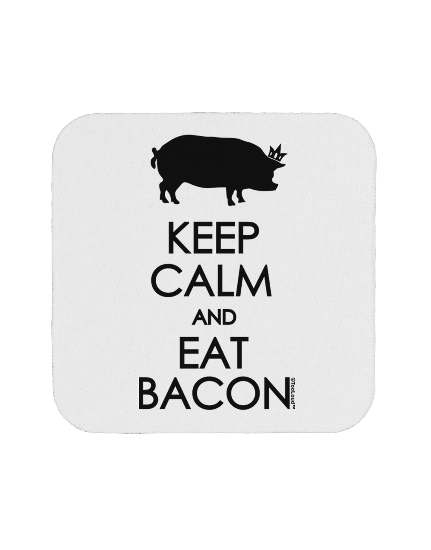 Keep Calm and Eat Bacon Coaster by TooLoud-Coasters-TooLoud-1-Davson Sales