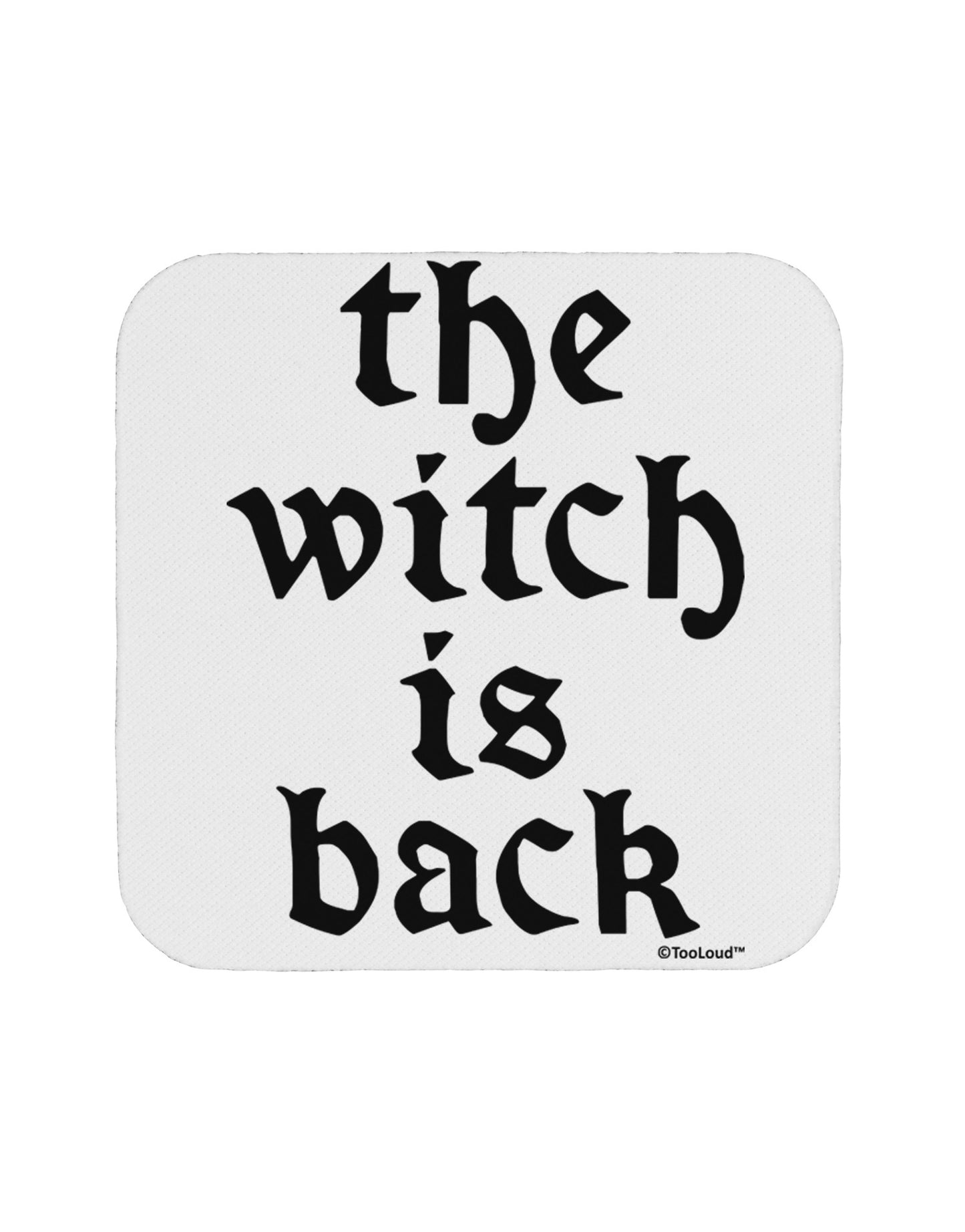 The Witch Is Back Coaster by TooLoud-Coasters-TooLoud-White-Davson Sales
