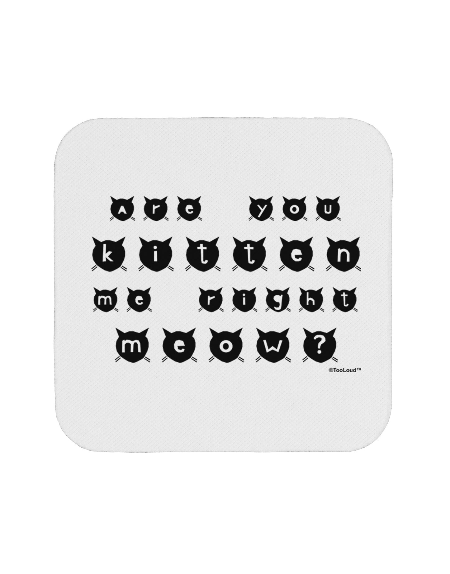 Are You Kitten Me Right Meow Cats Coaster-Coasters-TooLoud-White-Davson Sales