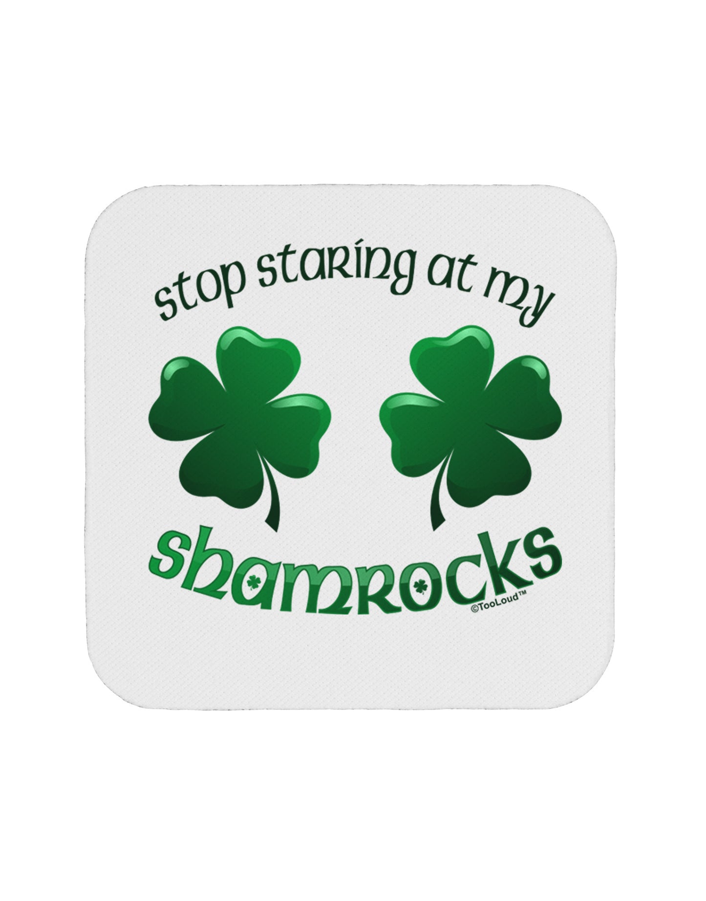 Stop Staring At My Shamrocks Coaster-Coasters-TooLoud-1-Davson Sales