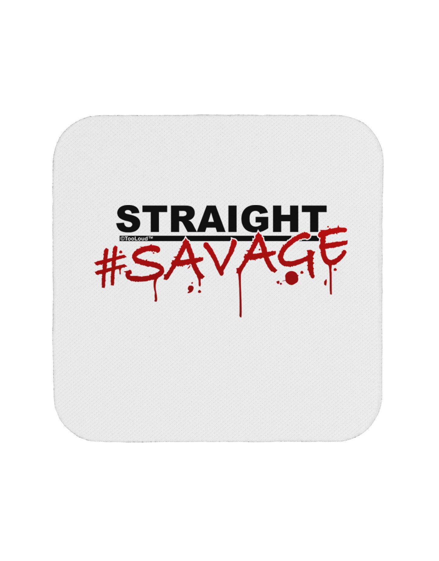 Straight Savage Coaster-Coasters-TooLoud-1-Davson Sales