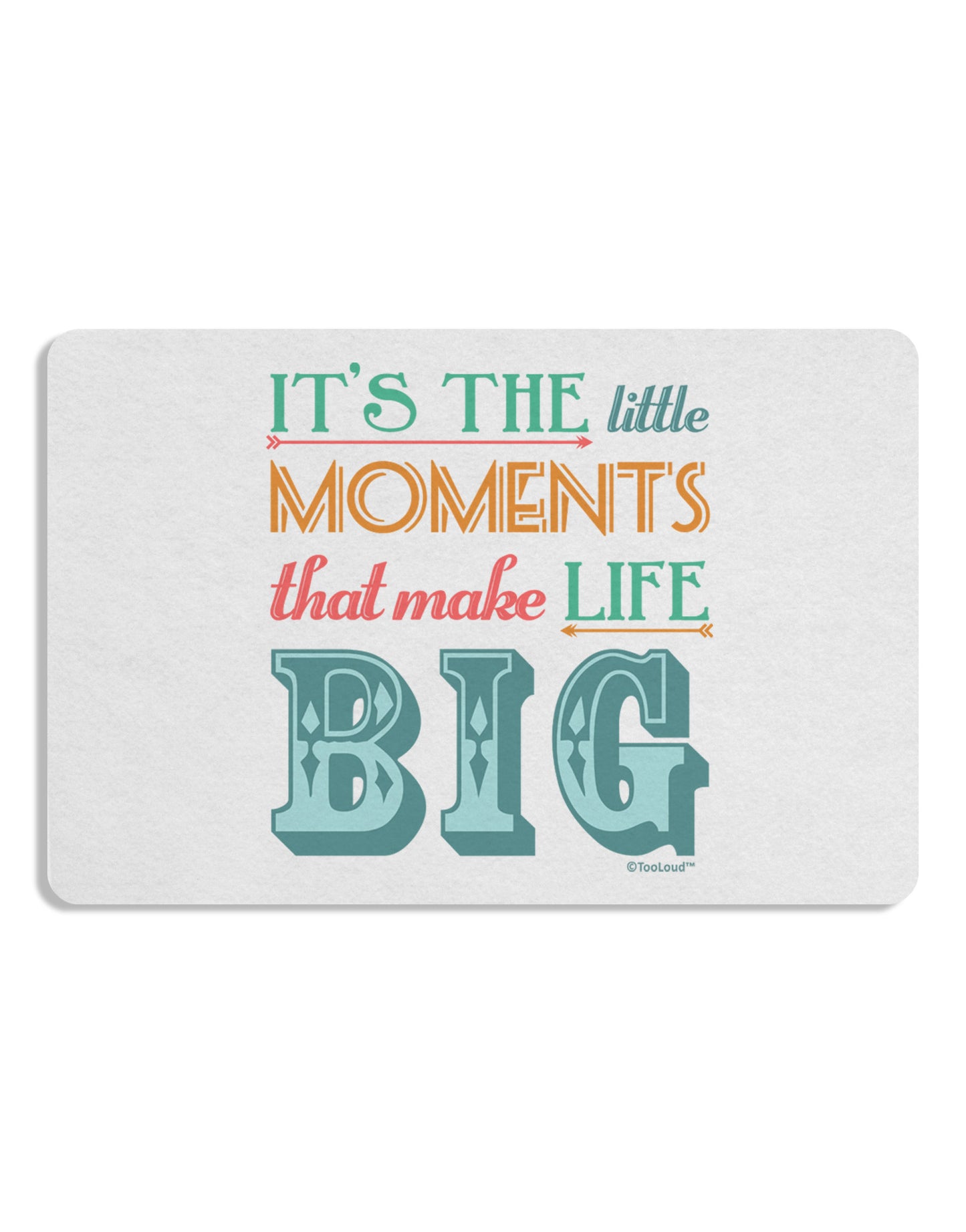 It’s the Little Moments that Make Life Big - Color Placemat Set of 4 Placemats-Placemat-TooLoud-White-Davson Sales