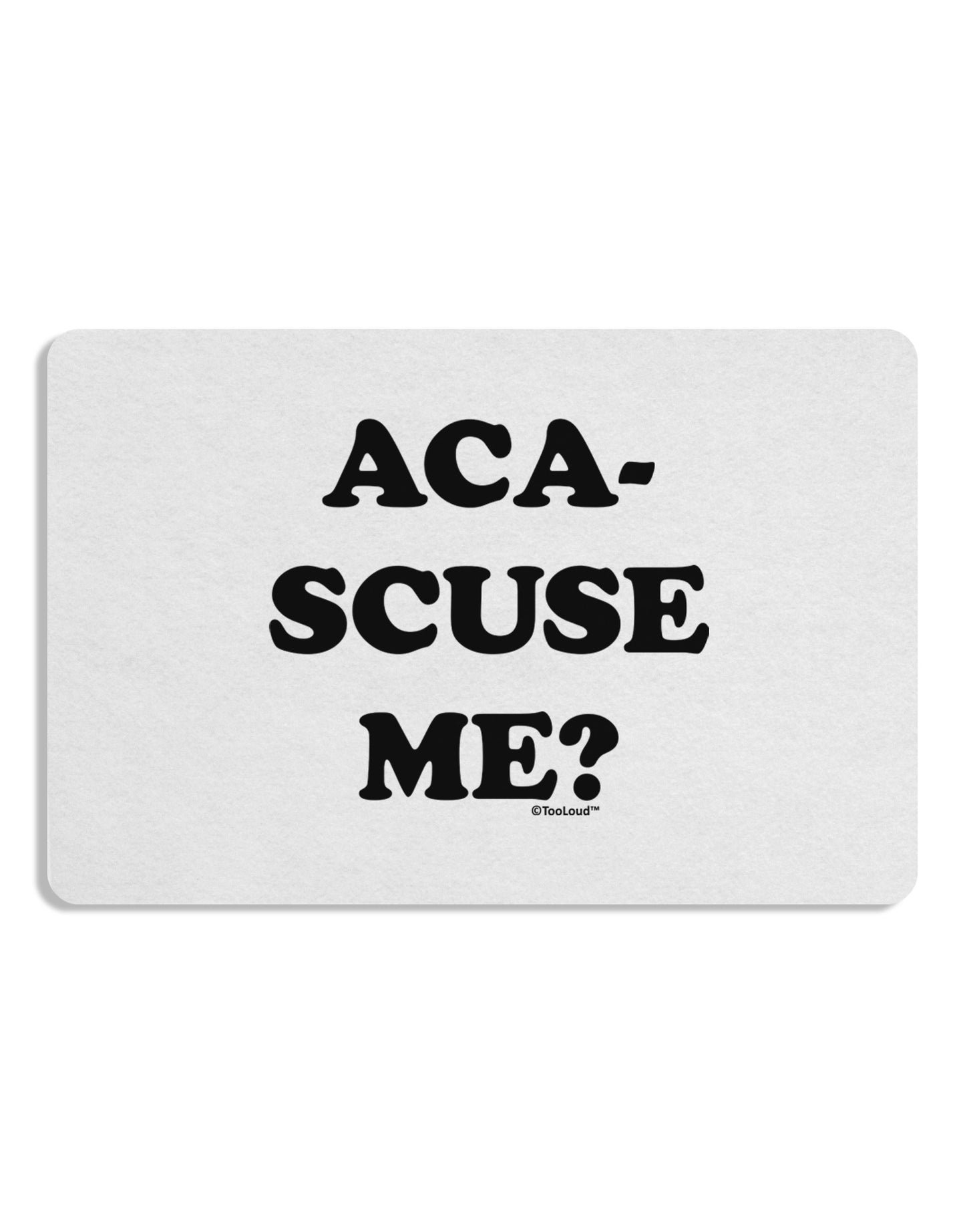 Aca-Scuse Me Placemat Set of 4 Placemats-Placemat-TooLoud-White-Davson Sales