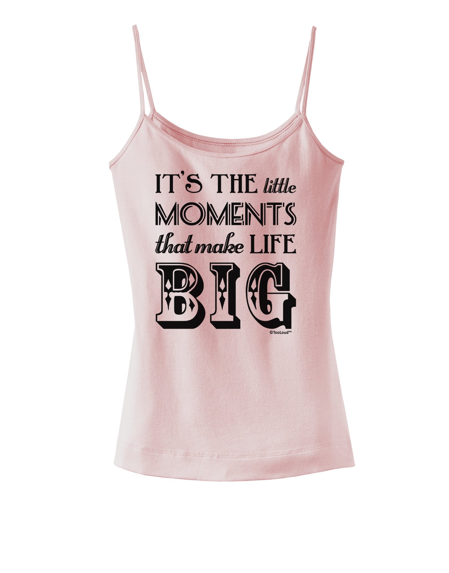It’s the Little Moments that Make Life Big Spaghetti Strap Tank-Womens Spaghetti Strap Tanks-TooLoud-SoftPink-X-Small-Davson Sales